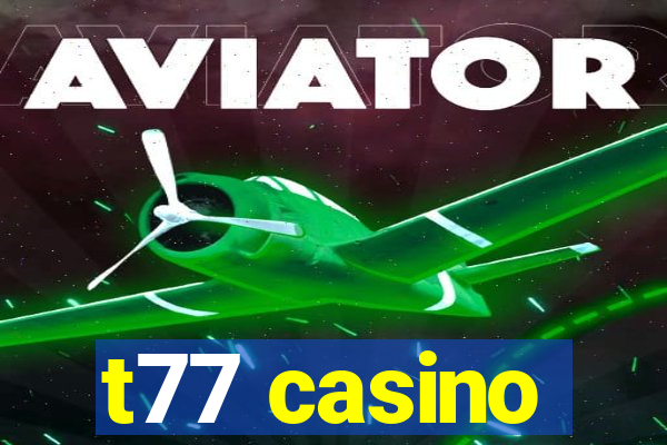 t77 casino